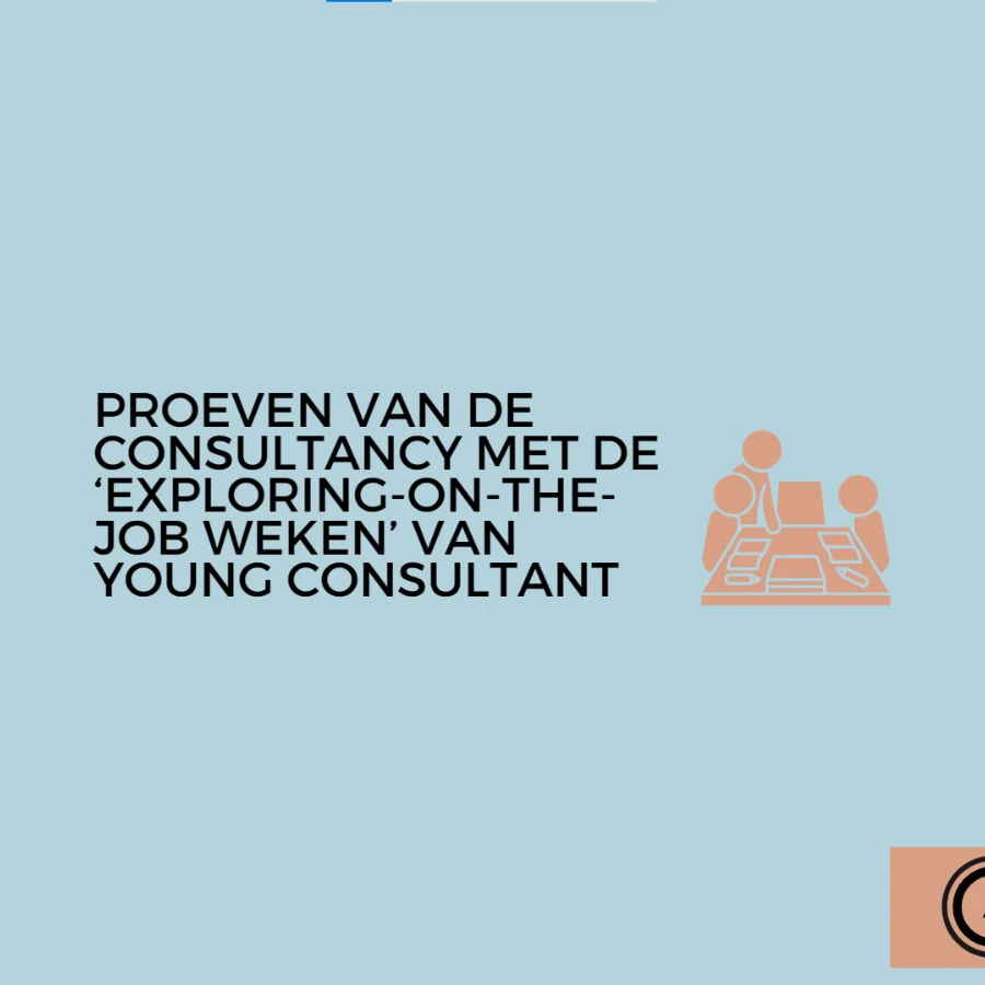 Proeven van de consultancy met de 'exploring-on-the-job weken' van Young Consultant