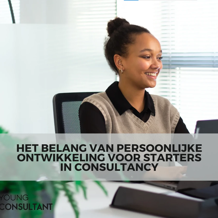 Het belang van persoonlijke ontwikkeling voor starters in consultancy